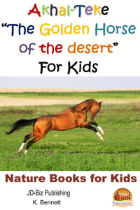 Akhal-Teke “The Golden Horse of the desert” For Kids-Nature Books for Kids