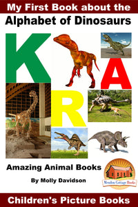 My First Book about the Alphabet of Dinosaurs - Amazing Animal Books