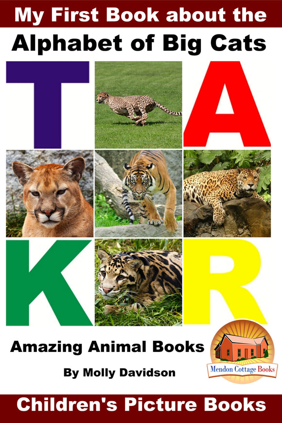 My First Book about the Alphabet of Big Cats - Amazing Animal Books