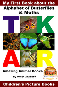 My First Books About about the Alphabet of Butterflies and Moths-  Amazing Animal Books