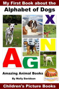 My First Book about the Alphabet of Dogs - Amazing Animal Books