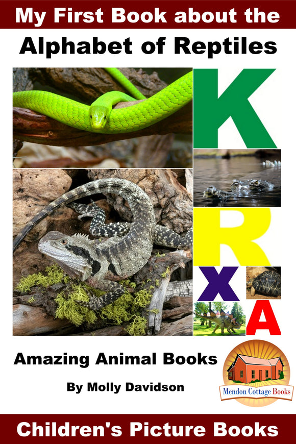 My First Book about the Alphabet of Reptiles - Amazing Animal Books