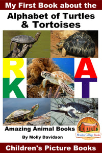 My First Book about the Alphabet of Turtles and Tortoises - Amazing Animal Books