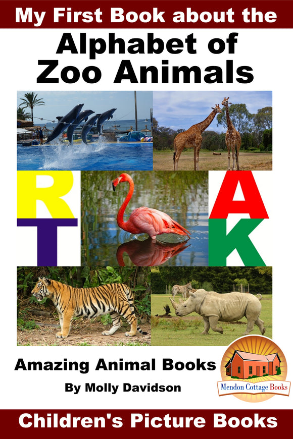 My First Book about the Alphabet of Zoo Animals - Amazing Animal Books