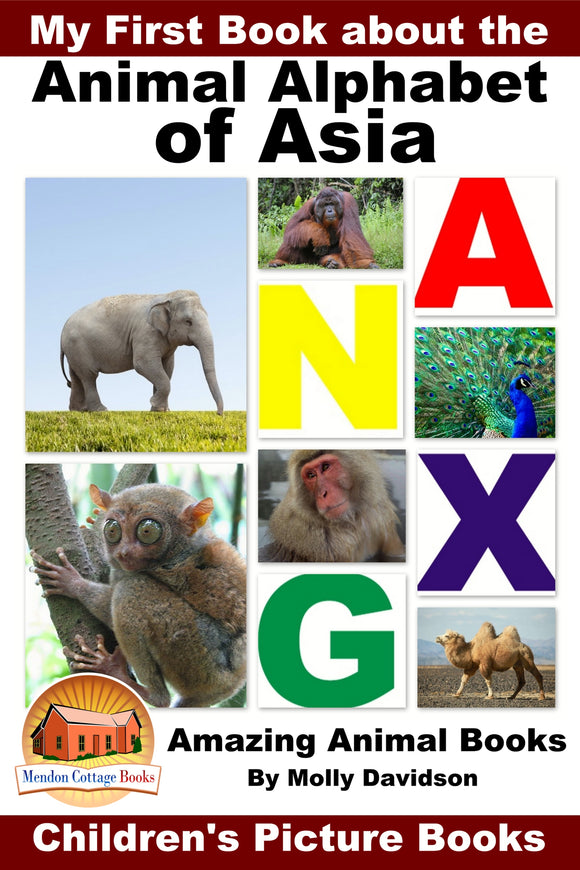 My First Book about the Animal Alphabet of Asia -Amazing Animal Books