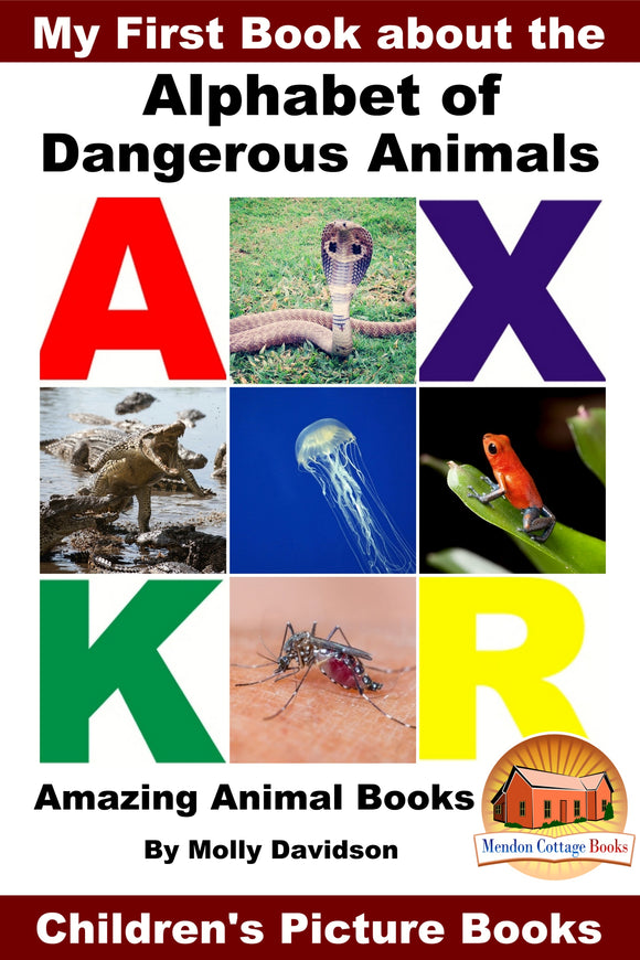 My First Book about the Alphabet of Dangerous Animal - Amazing Animal Books