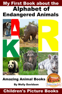 My First Book about the  Alphabet of  Endangered Animals - Amazing Animal Books