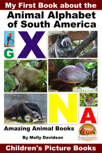 My First Book about the Animal Alphabet of South America - Amazing Animal Books