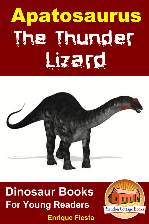 Apatosaurus The Thunder Lizard-Dinosaur Books for Young Readers