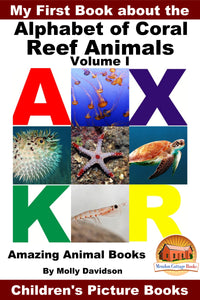 My First Book about the Alphabet of  Coral Reef Animals  Volume 1 - Amazing Animal Books
