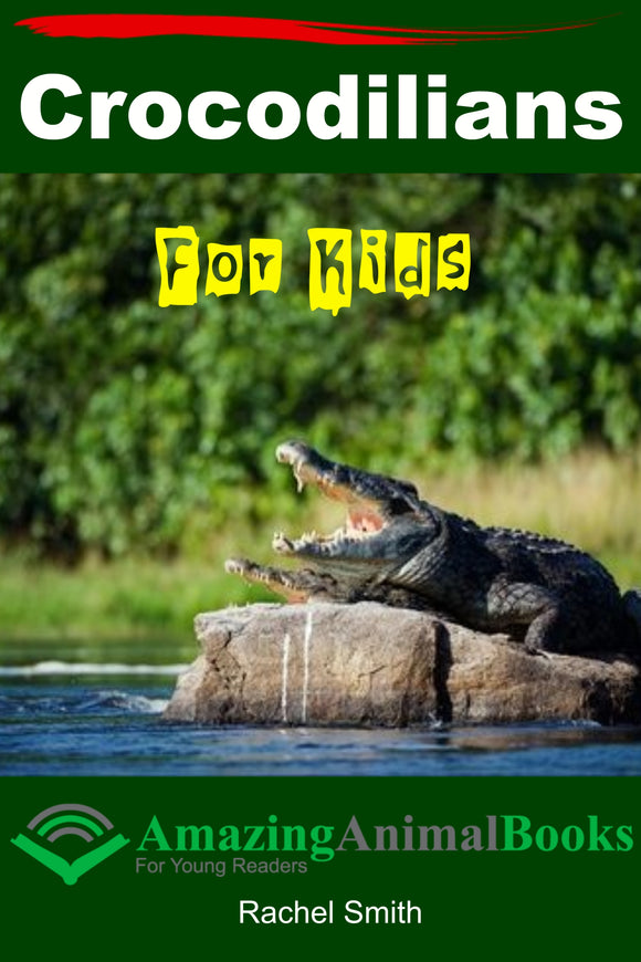 Crocodilians For Kids - Amazing Animal Books - For Young Readers