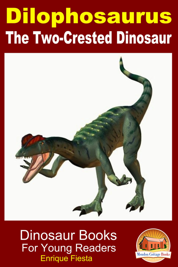 Dilophosaurus The Two-Crested Dinosaur-Dinosaur Books For Young Readers