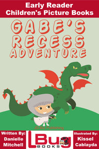 Gabe's Recess Adventure - Early Reader - Children's Picture Books