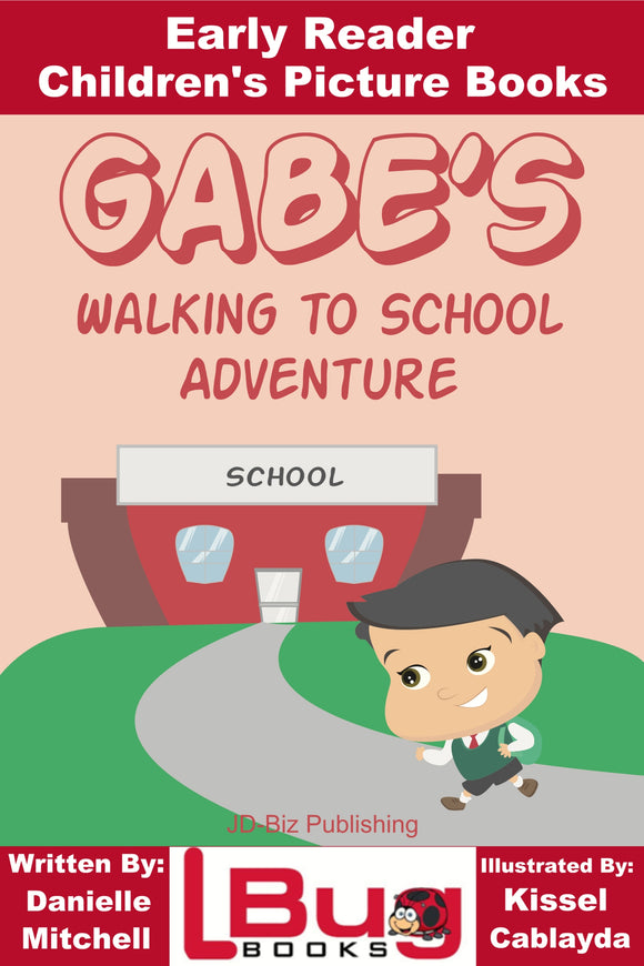 Gabe's Walking to School Adventure - Early Reader - Children's Picture Books