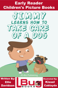 Jimmy learns how to take care of a Dog - Early Reader - Children's Picture Books