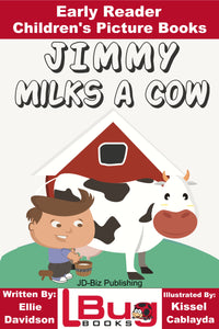 Jimmy milks a cow - Early Reader - Children's Picture Books