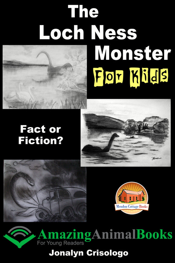 The Loch Ness Monster  For Kids-Fact or Fiction?-Amazing Animal Books For Young Readers
