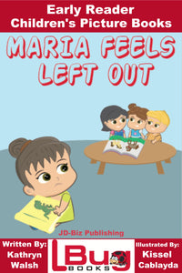 Maria Feels Left Out- Early Reader Children's Picture Book