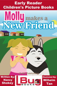 Molly makes a New Friend - Early Reader Children's Picture Books