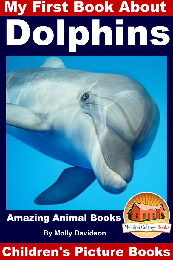 My First Book About Dolphins -Amazing Animal Books