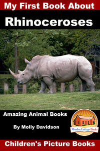 My First Book about Rhinoceroses - Amazing Animal Books