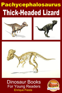 Pachycephalosaurus Thick-Headed Lizard-Dinosaur Books For Young Readers