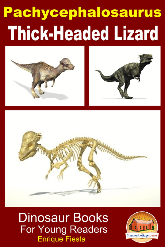 Pachycephalosaurus Thick-Headed Lizard-Dinosaur Books For Young Readers