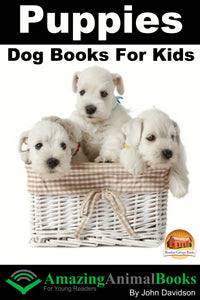 Puppies  Dog Books for Kids  Amazing Animal Books for Young  Readers