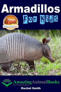 Armadillos For Kids-  Amazing Animal Books For Young Readers