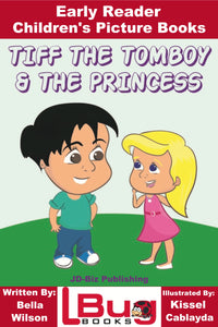 Tiff the tomboy and the princess - Early Reader - Children's Picture Books