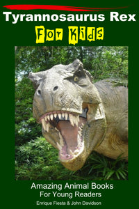 Tyrannosaurus Rex For Kids  Amazing Animal Books For Young Readers