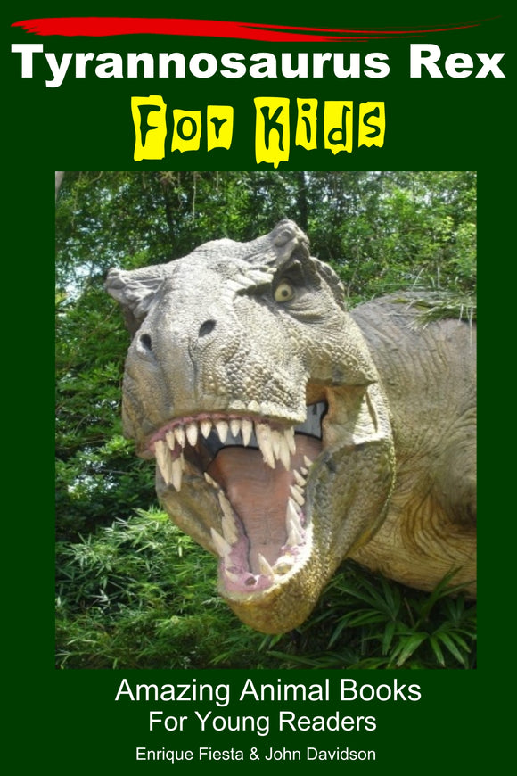 Tyrannosaurus Rex For Kids  Amazing Animal Books For Young Readers