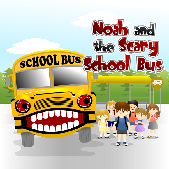 Noah and the Scary School Bus - Early Reader Children's Picture Books