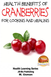 Health Benefits of Cranberries - For Cooking and Healing