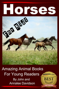 Horses For Kids-  Amazing Animal Books for Young Readers