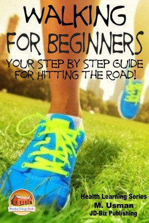 Walking for Beginners - Your Step by Step Guide for Hitting the Road!